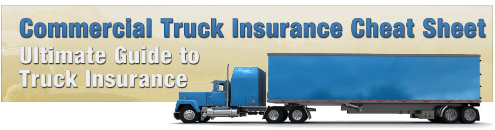 Commercial Truck Insurance Cheat Sheet The Ultimate Guide The Truckers Report