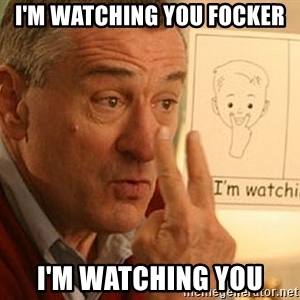 im-watching-you-focker-im-watching-you.jpg