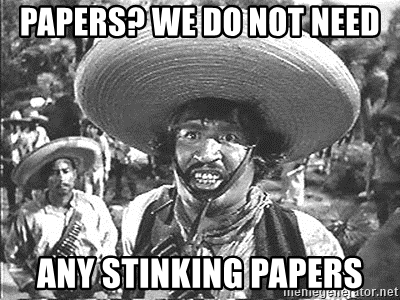 papers-we-do-not-need-any-stinking-papers.jpg