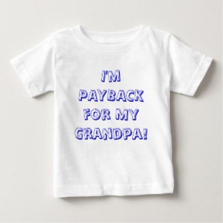 payback_for_grandpa_baby_t_shirt-rdec68f511982406890c07259ca4b35df_j2nhu_324.jpg