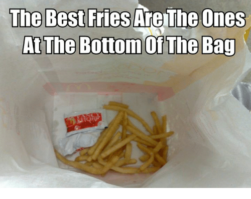 the-best-fries-areithe-ones-at-the-bottom-the-bag-16619241.png