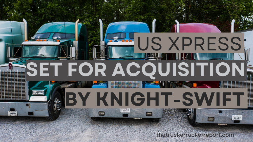 U.S. Xpress Set for Acquisition by Knight-Swift