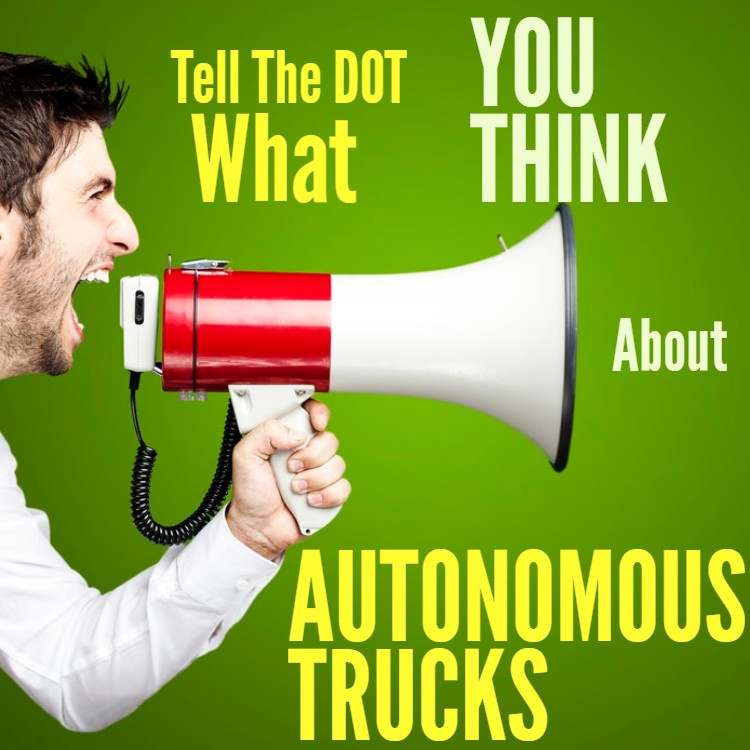 Tell DOT What YOU Think About Autonomous Trucks